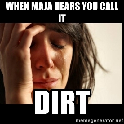 File:When-maja-hears-you-call-it-dirt.jpg