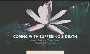 Title slide from group presentation. Title reads Coping with Suffering and Death and student names with a waterlily in the background